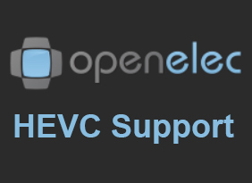 HEVC Support unter OpenELEC HEVC Support unter OpenELEC