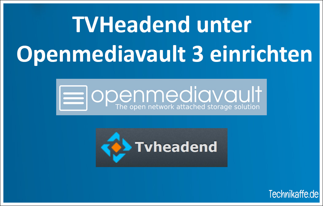 Anleitung - TVHeadend Server unter Openmediavault 3 installieren Anleitung - TVHeadend Server unter Openmediavault 3 installieren