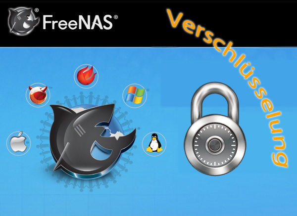ZFS Volume unter FreeNAS verschlüsseln ZFS Volume unter FreeNAS verschlüsseln